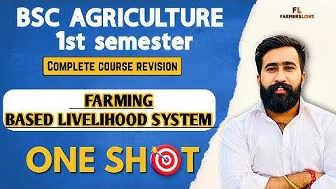 ONE SHOT - FARMING BASED LIVELIHOOD SYSTEM COMPLETE COURSE IN ONE CLASS - Bsc Agriculture First sem