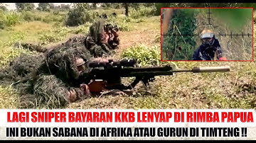 LAGI SNIPER BAYARAN KKB LENYAP DI RIMBA PAPUA. INI BUKAN HUTAN SABANA DI AFRIKA.INI RIMBA PAPUA.