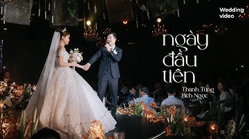 WEDDING MOMENT - Thanh Tùng x Bích Ngọc | NGÀY ĐẦU TIÊN - ĐỨC PHÚC | Cover