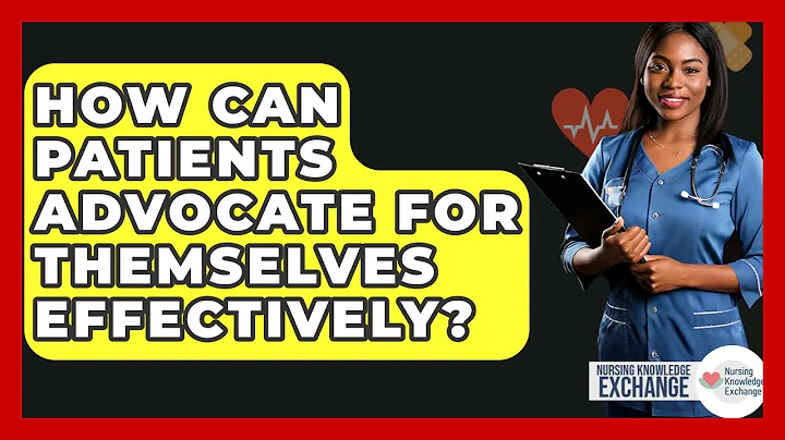 How Can Patients Advocate For Themselves Effectively? - Nursing Knowledge Exchange
