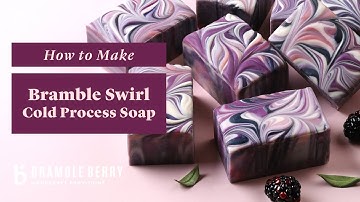 How To Make Bramble Swirl Soap - Advanced Cold Process Tutorial | BrambleBerry.co