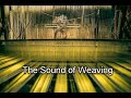 The Sound of Weaving