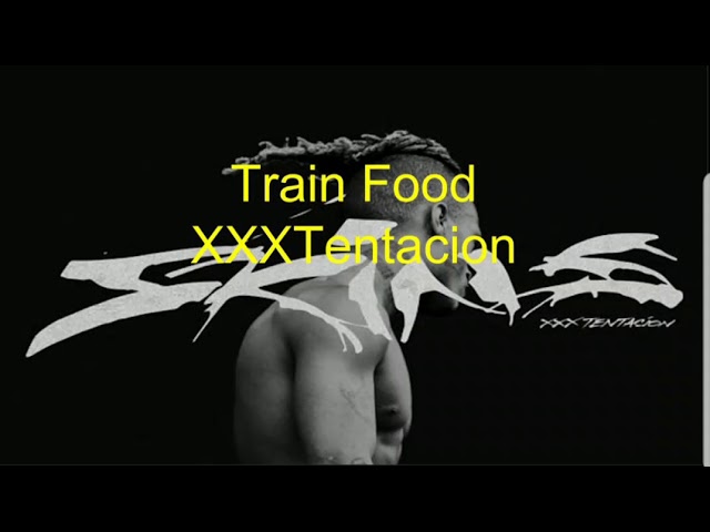 Train Food (Lyrics and Audio)--XXXTentacion