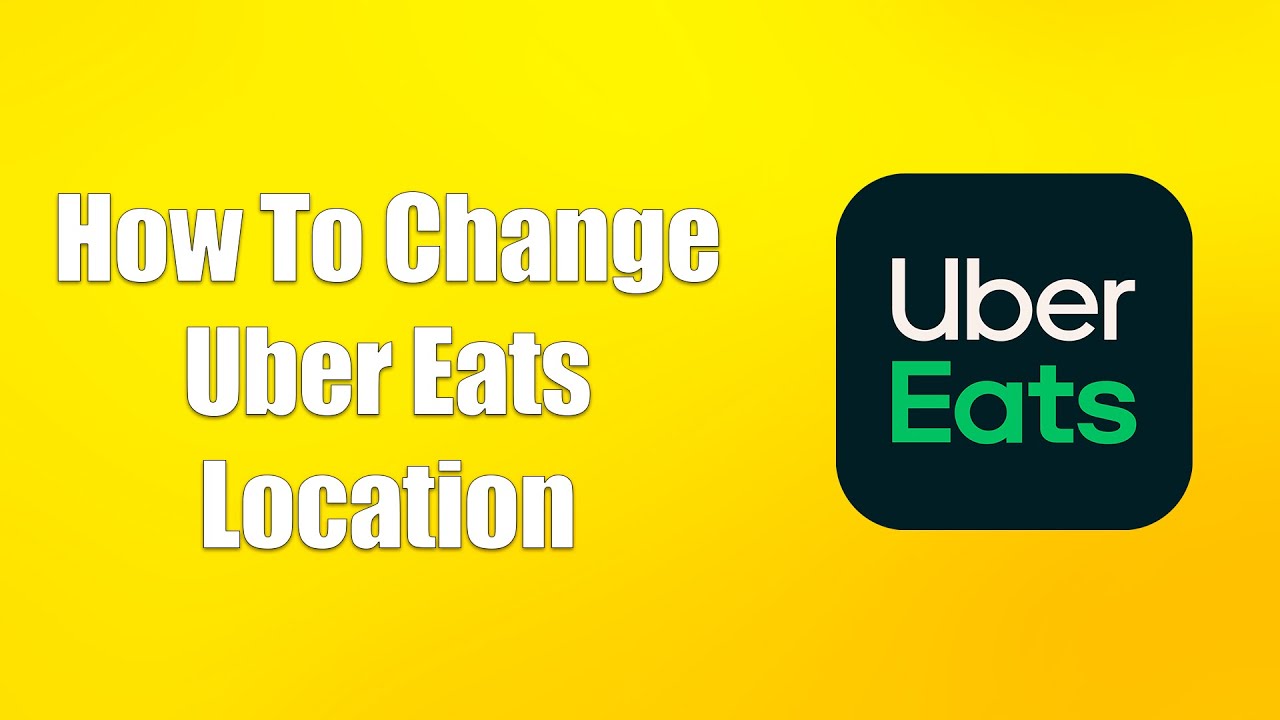 How To Change Uber Eats Location YouTube