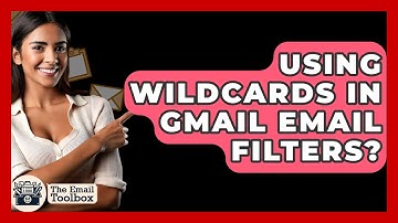 Using Wildcards In Gmail Email Filters? - TheEmailToolbox.com