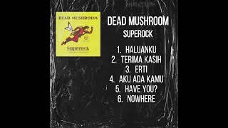 Download Lagu Dead Mushroom – Superock (2013) (Full Album) MP3 Download Lagu Dead Mushroom – Superock (2013) (Full Album) MP3