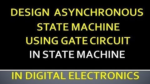 Design Asynchronous state machine by  using Gate Circuit in digital Electronics.