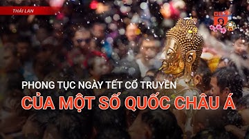 PHONG TỤC NGÀY TẾT CỔ TRUYỀN CỦA MỘT SỐ QUỐC CHÂU Á  | VTC9