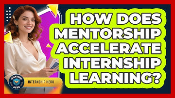 How Does Mentorship Accelerate Internship Learning? - Internship Hero