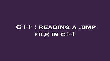 C++ : reading a .bmp file in c++