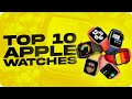 Top 10 apple watches of [2022]