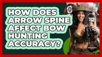 How Does Arrow Spine Affect Bow Hunting Accuracy? - The Marksman