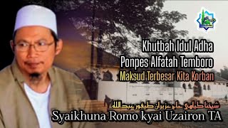 Khutbah Idul Adha Romo kyai Uzairon TA Ponpes Alfatah Temboro.