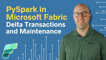 PySpark in Microsoft Fabric - Delta Transactions and Maintenance (Ep. 3)