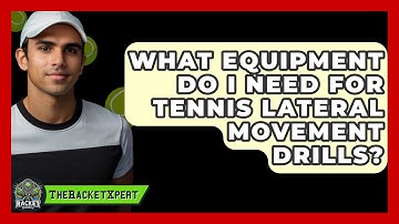 What Equipment Do I Need For Tennis Lateral Movement Drills? - The Racket Xpert