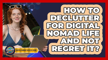 How To Declutter For Digital Nomad Life And Not Regret It? - Digital Nomad Success Guide