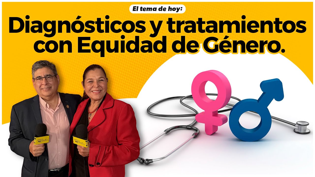 Diagnóstico y Tratamiento con Equidad de Género - Dra. Irma Ceja Martínez.