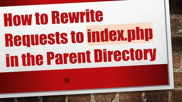 How to Rewrite Requests to index.php in the Parent Directory