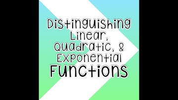 Distinguishing Linear, Quadratic, and Exponential Functions