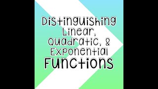 Distinguishing Linear, Quadratic, and Exponential Functions