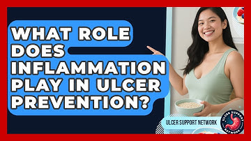 What Role Does Inflammation Play In Ulcer Prevention? - Ulcer Support Network