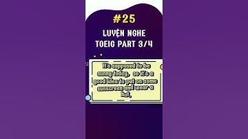 Luyện nghe  – TOEIC Part 3,4