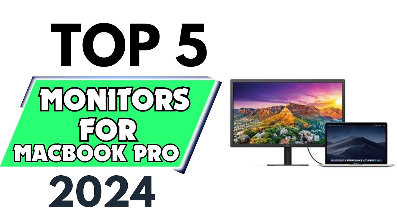 Top 5 Best Monitors for MacBook Pro of 2024 - YouTube
