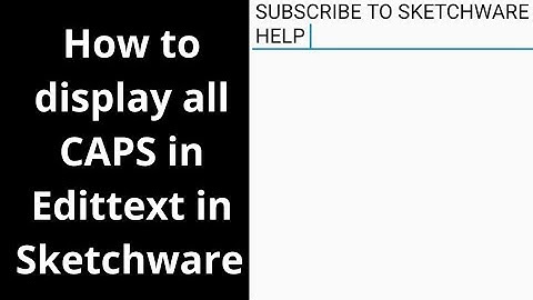 How to make all CAPS in Edittext Field in Sketchware