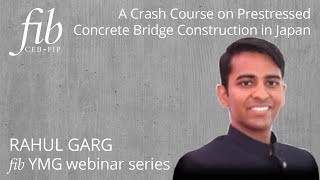 fib YMG webinar | A Crash Course on Prestressed Concrete Bridge Construction in Japan | Rahul Garg