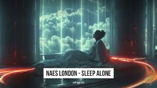 NAES LONDON - SLEEP ALONE