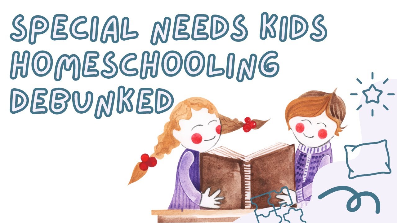Special Kids Needs Homeschooling Debunked - YouTube
