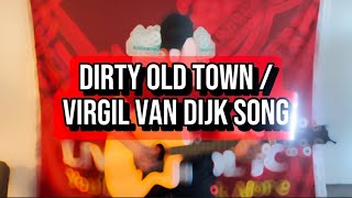DIRTY OLD TOWN / VIRGIL VAN DIJK🔴