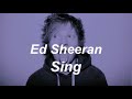 Ed Sheeran - Sing (和訳)