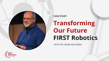 FIRST Robotics and Scrum@Scale: Transforming Our Future with Dr. Mark Buckner