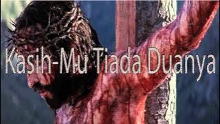 Lagu Rohani Kristen - Kasih Mu Tiada Duanya
