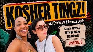 Kosher Tingz: Episode 5: Scary DMs & Unwavering standards