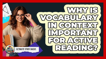 Why Is Vocabulary In Context Important For Active Reading? - Ultimate Study Hacks
