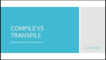 Compile VS Transpile | Malay