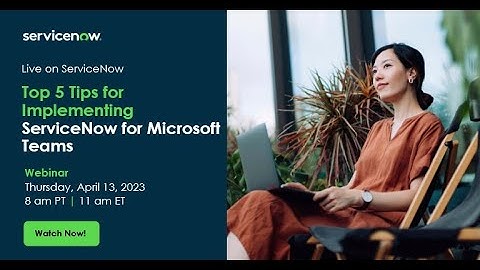 Top 5 Tips for implementing ServiceNow for Microsoft Teams
