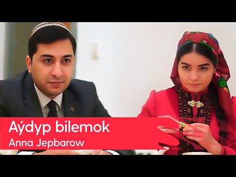 Anna Jepbarow - Aydyp bilemok | 2022