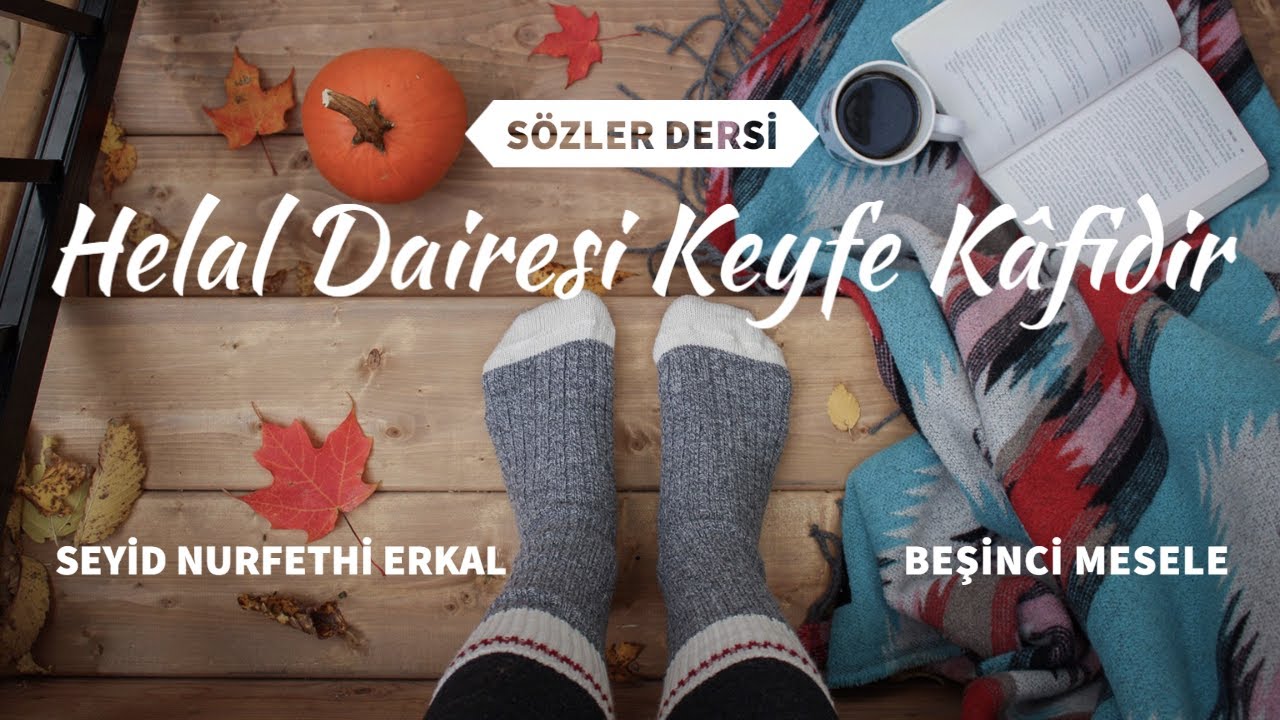 6- HELAL DAİRESİ KEYFE KÂFİDİR / Beşinci Mesele (Meyve Risalesi)