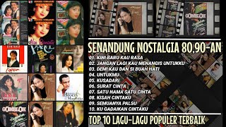 Top 10 Lagulagu Populer Nostalgia 80 90an Terbaik Super Baper Sendu Merindu