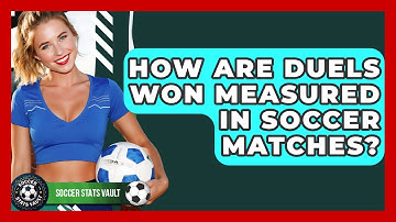How Are Duels Won Measured In Soccer Matches? - Soccer Stats Vault