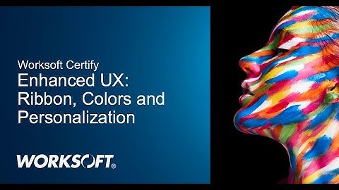Worksoft Certify New UI and Color Personalization