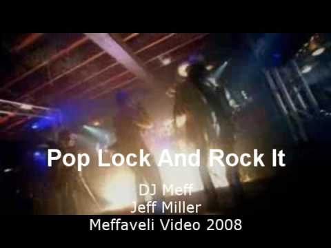 Pop Lock and Rock It - DJ Meff - Jeff Miller