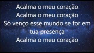 Acalma o Meu Coração Anderson Freire -Letra