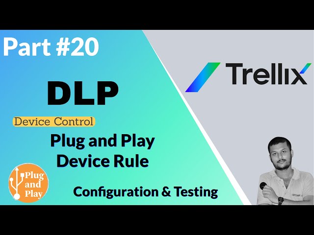 Trellix DLP Plug & Play Device Rule Configuration and Testing: A  Step-by-Step Guide - YouTube