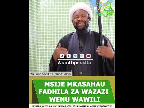 MSIJE MKASAHAU FADHILA ZA WAZAZI WENU WAWILI WALIZO WATENDEA