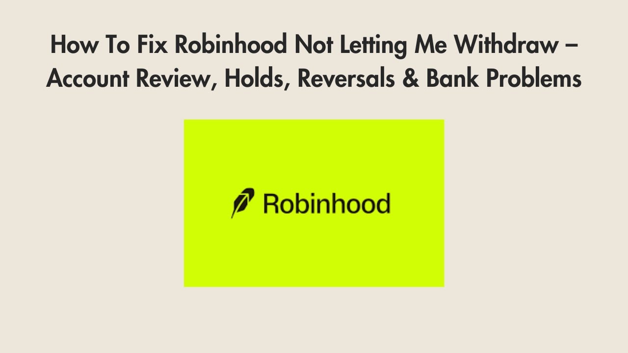How To Fix Robinhood Not Letting Me Withdraw – Account Review, Holds, Reversals & Bank Problems