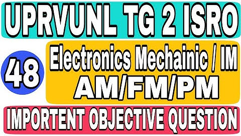 Class 48 UPRVUNL TG2 ISRO TECHNICIAN B INSTRUMENT ELECTRONICS MECHANICS IMPORTANT OBJECTIVE QUESTION
